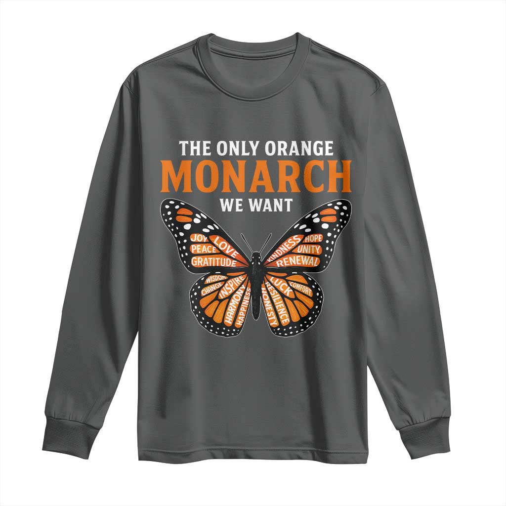 The Only Orange Monarch We Want Long Sleeve Shirt Monarch Butterfly TS11 Dark Heather Print Your Wear