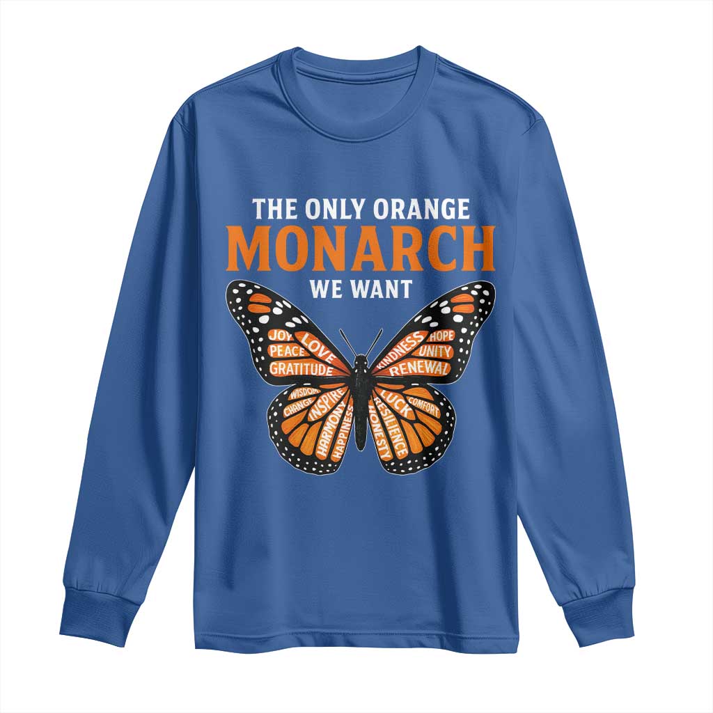 The Only Orange Monarch We Want Long Sleeve Shirt Monarch Butterfly TS11 Royal Blue Print Your Wear