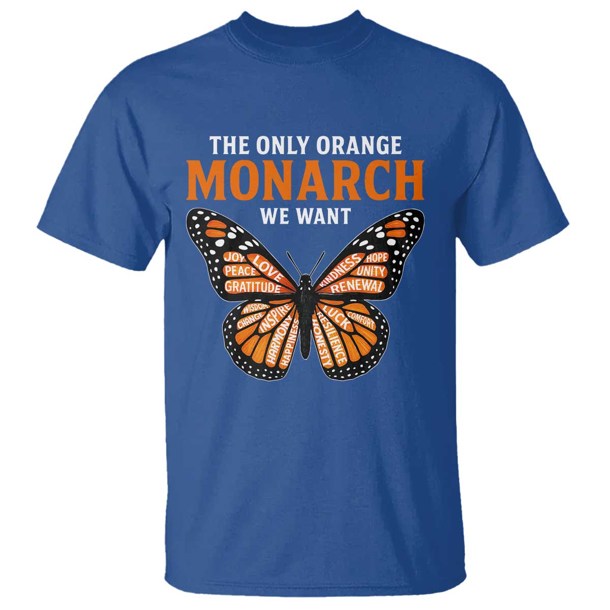 The Only Orange Monarch We Want T Shirt Monarch Butterfly TS11 Royal Blue Print Your Wear