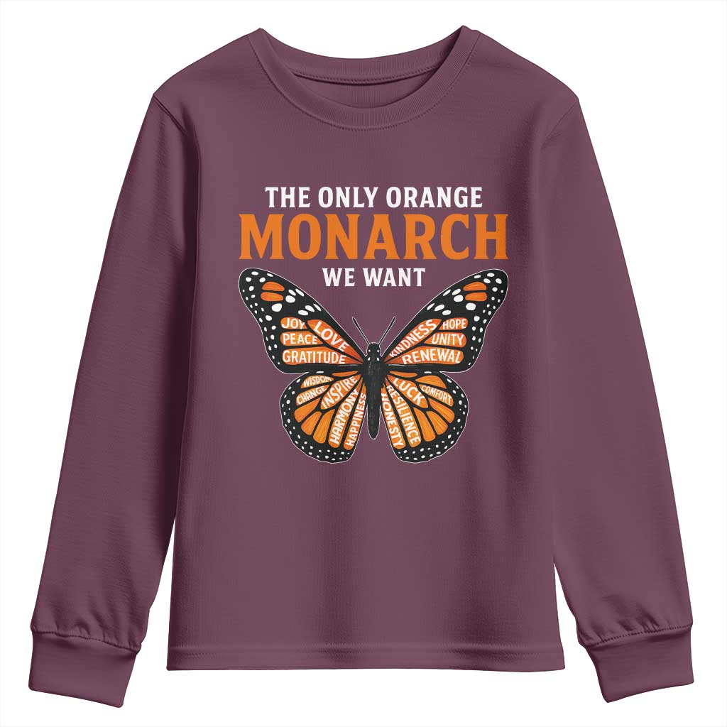 The Only Orange Monarch We Want Youth Sweatshirt Monarch Butterfly TS11 Maroon Print Your Wear
