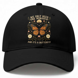 We Only Need One Monarch And Its A Butterfly Baseball Cap Retro Flowers TS11 Print Your Wear