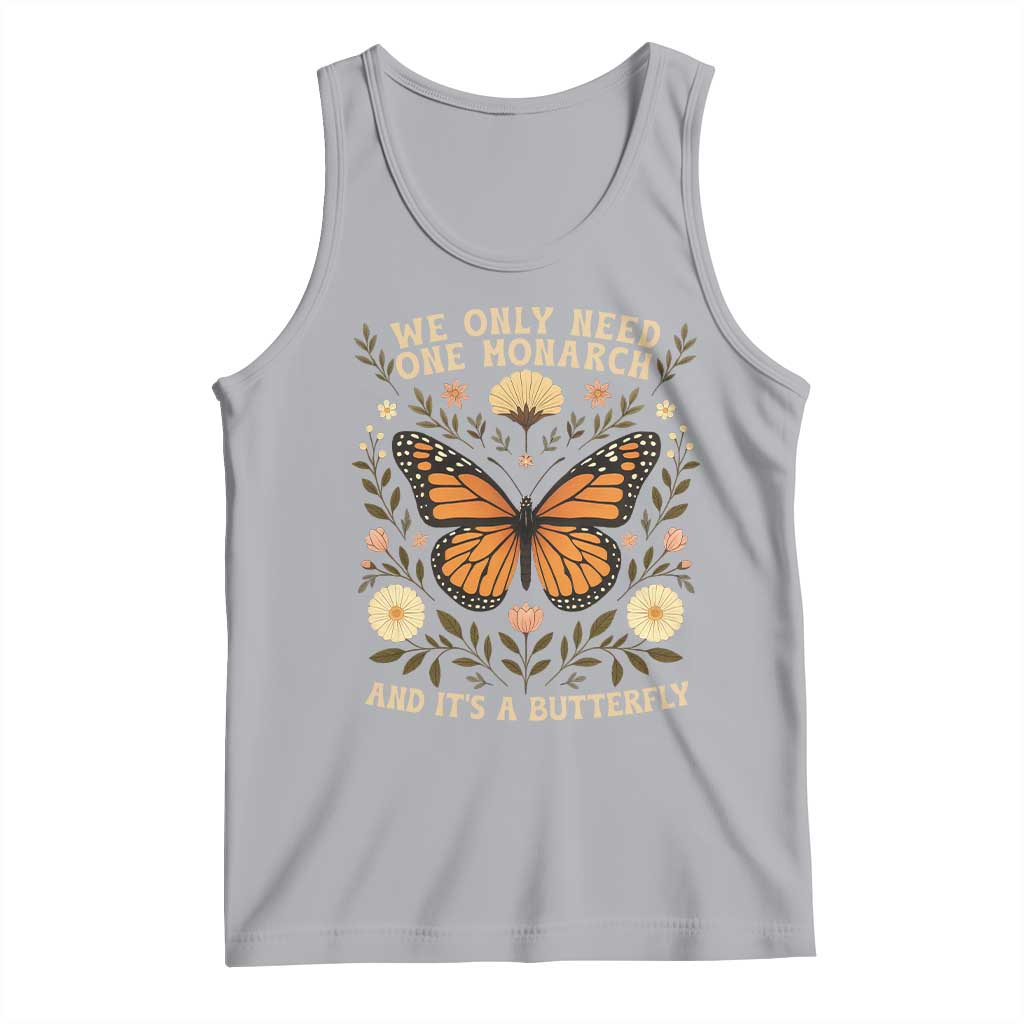 We Only Need One Monarch And Its A Butterfly Tank Top Retro Flowers TS11 Athletic Heather Print Your Wear
