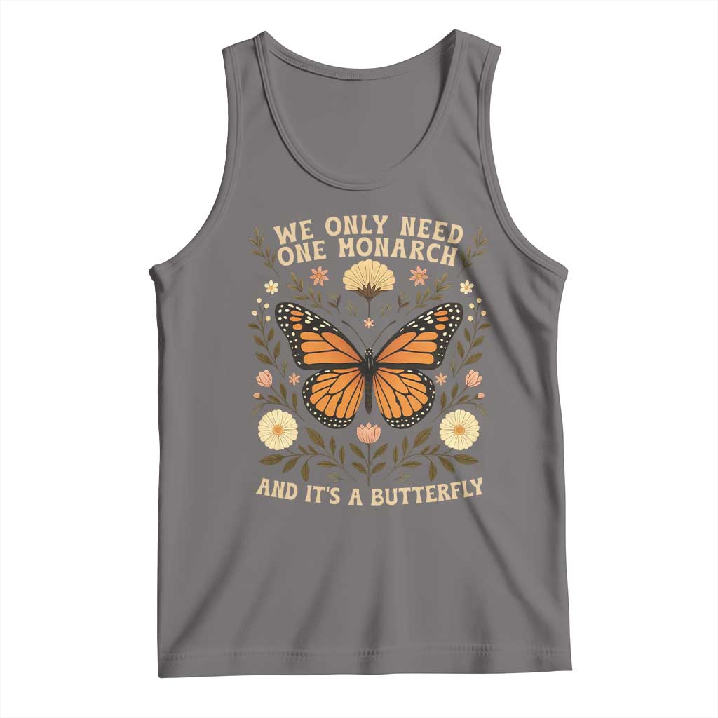 We Only Need One Monarch And Its A Butterfly Tank Top Retro Flowers TS11 Deep Heather Print Your Wear