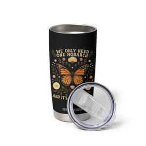 We Only Need One Monarch And Its A Butterfly Tumbler Cup Retro Flowers TS11 Print Your Wear