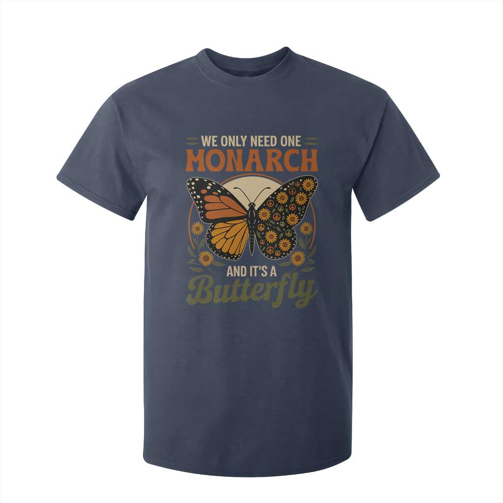 We Only Need One Monarch And Its A Butterfly T Shirt For Kid Retro Peace Sign Flowers TS11 Navy Print Your Wear