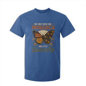 We Only Need One Monarch And Its A Butterfly T Shirt For Kid Retro Peace Sign Flowers TS11 Royal Blue Print Your Wear