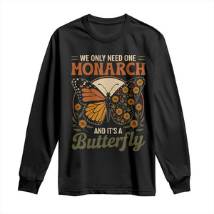 We Only Need One Monarch And Its A Butterfly Long Sleeve Shirt Retro Peace Sign Flowers TS11 Black Print Your Wear