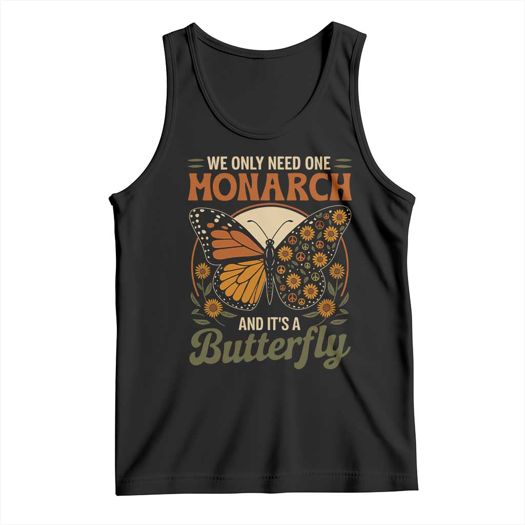 We Only Need One Monarch And Its A Butterfly Tank Top Retro Peace Sign Flowers TS11 Black Print Your Wear