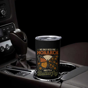 We Only Need One Monarch And Its A Butterfly Tumbler Cup Retro Peace Sign Flowers TS11 Print Your Wear