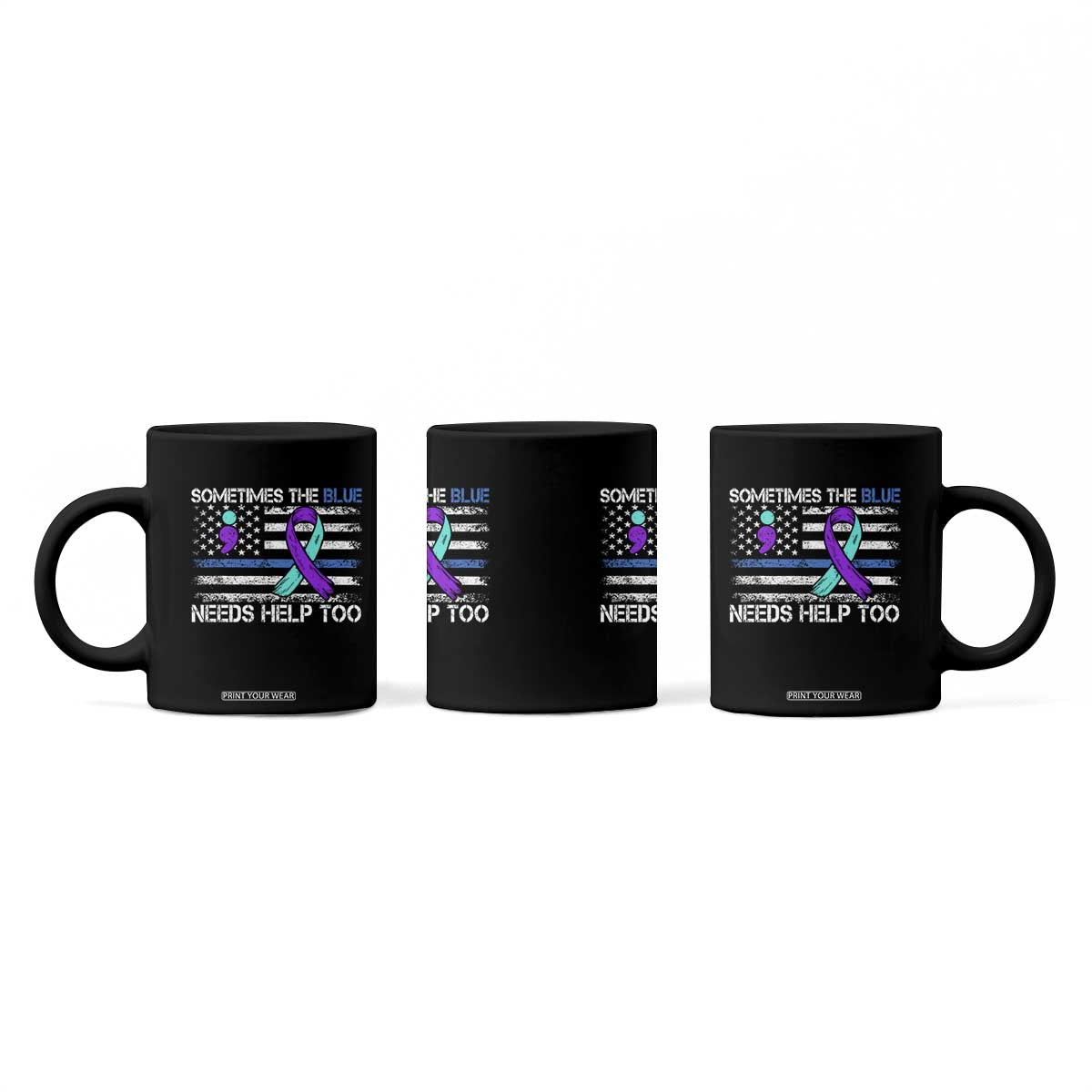 Police Suicide Awareness Coffee Mug Sometimes The Blue Need Help Too TS11 Print Your Wear