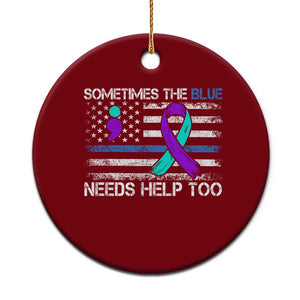 Police Suicide Awareness Ceramic Ornament Sometimes The Blue Need Help Too TS11 1pc Red Print Your Wear