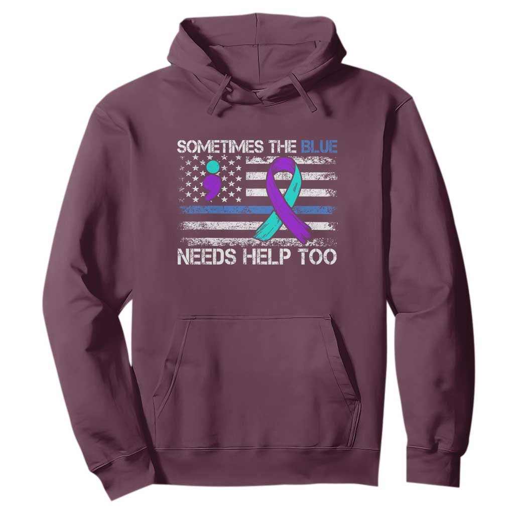 Police Suicide Awareness Hoodie Sometimes The Blue Need Help Too TS11 Maroon Print Your Wear
