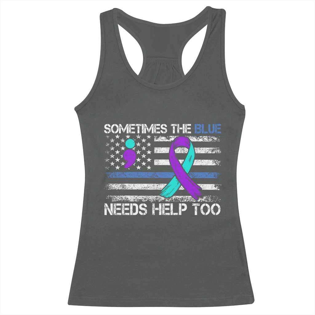 Police Suicide Awareness Racerback Tank Top Sometimes The Blue Need Help Too TS11 Dark Heather Print Your Wear
