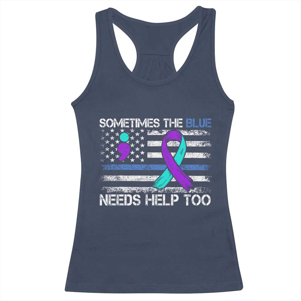 Police Suicide Awareness Racerback Tank Top Sometimes The Blue Need Help Too TS11 Navy Print Your Wear