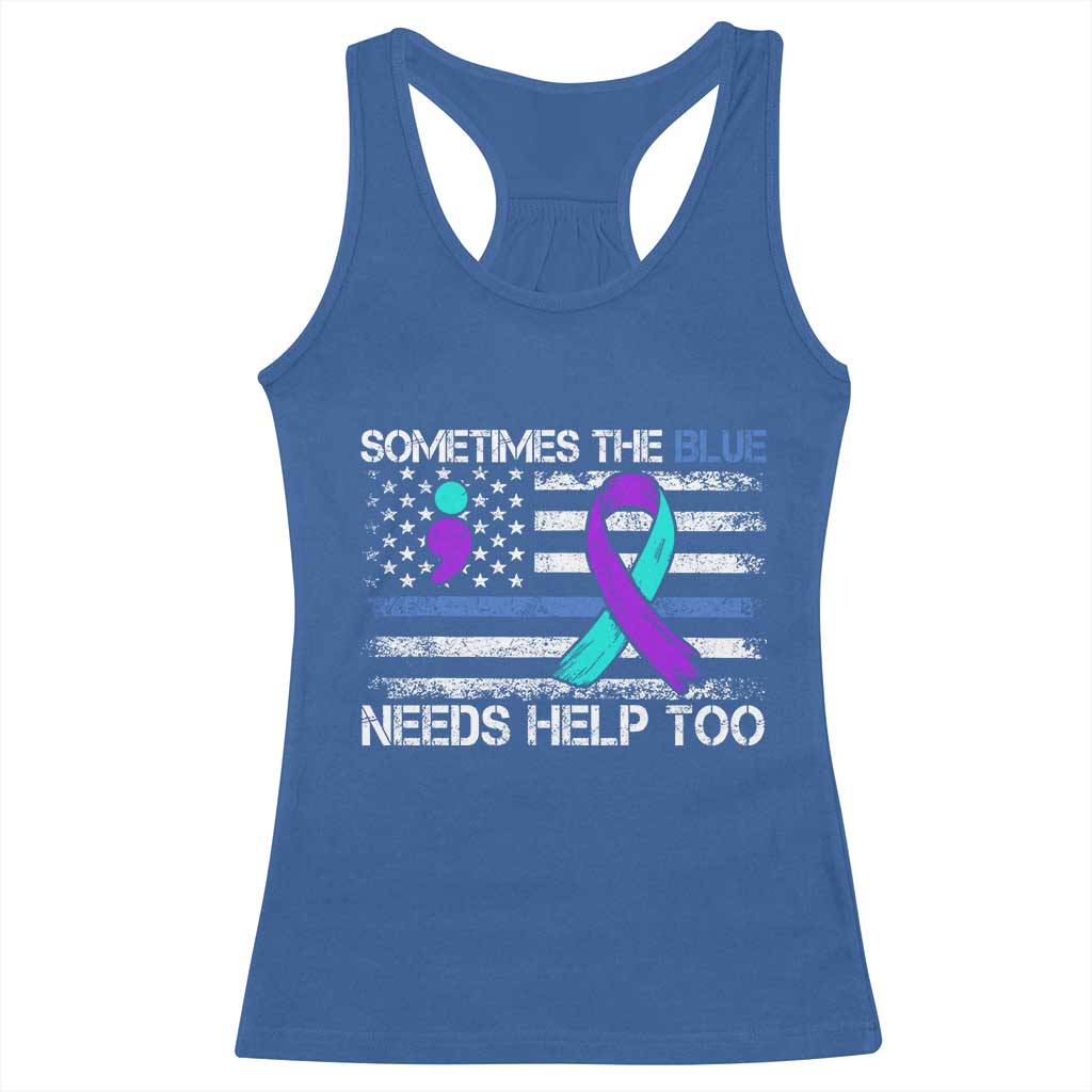 Police Suicide Awareness Racerback Tank Top Sometimes The Blue Need Help Too TS11 Royal Blue Print Your Wear