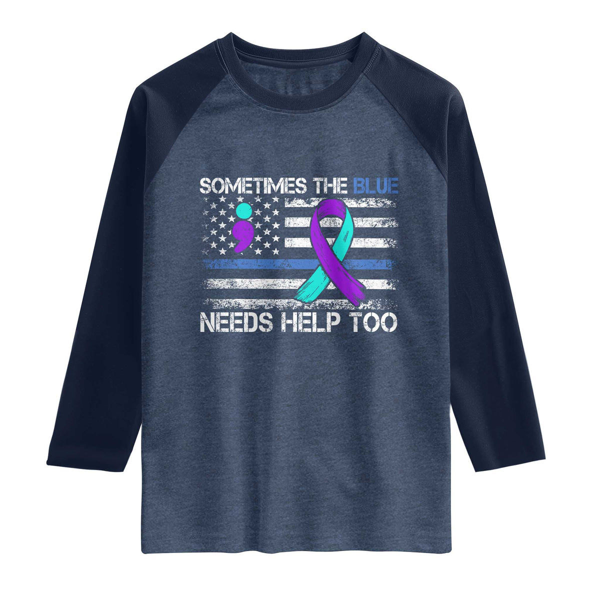 Police Suicide Awareness Raglan Shirt Sometimes The Blue Need Help Too TS11 Heather Denim Navy Print Your Wear