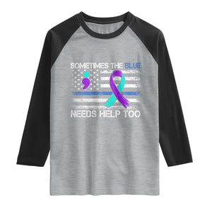 Police Suicide Awareness Raglan Shirt Sometimes The Blue Need Help Too TS11 Heather Gray Black Print Your Wear