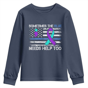 Police Suicide Awareness Youth Sweatshirt Sometimes The Blue Need Help Too TS11 Navy Print Your Wear