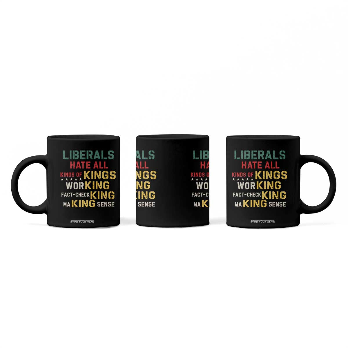 Liberals Hate All Kinds of Kings Funny Conservative Republican Coffee Mug TS11 Print Your Wear