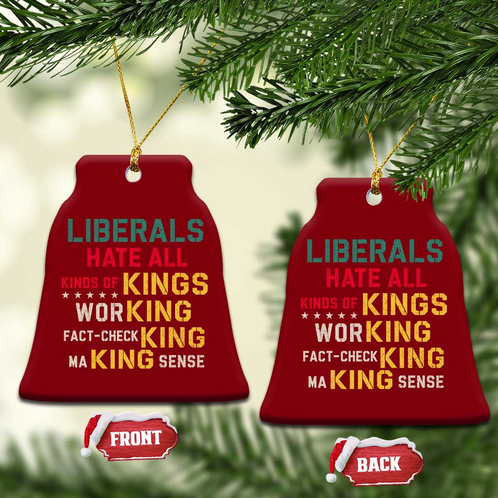 Liberals Hate All Kinds of Kings Funny Conservative Republican Ceramic Ornament TS11 Print Your Wear