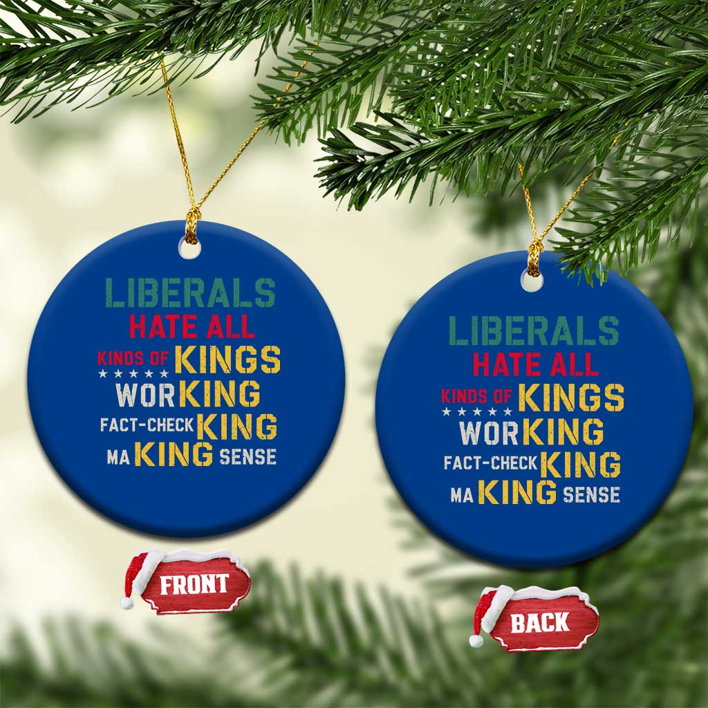 Liberals Hate All Kinds of Kings Funny Conservative Republican Ceramic Ornament TS11 1pc Blue Print Your Wear