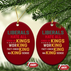 Liberals Hate All Kinds of Kings Funny Conservative Republican Ceramic Ornament TS11 Print Your Wear