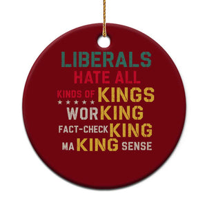Liberals Hate All Kinds of Kings Funny Conservative Republican Ceramic Ornament TS11 1pc Red Print Your Wear