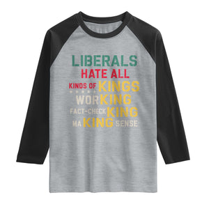 Liberals Hate All Kinds of Kings Funny Conservative Republican Raglan Shirt TS11 Heather Gray Black Print Your Wear