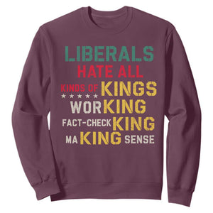 Liberals Hate All Kinds of Kings Funny Conservative Republican Sweatshirt TS11 Maroon Print Your Wear