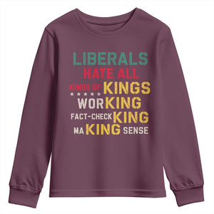 Liberals Hate All Kinds of Kings Funny Conservative Republican Youth Sweatshirt TS11 Maroon Print Your Wear