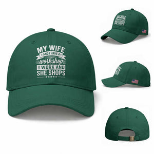 My Wife And I Have A Workshop I Work And She Shops Baseball Cap Funny Husband Wife Relationship TS11 Baseball Cap Universal Fit Irish Green Print Your Wear