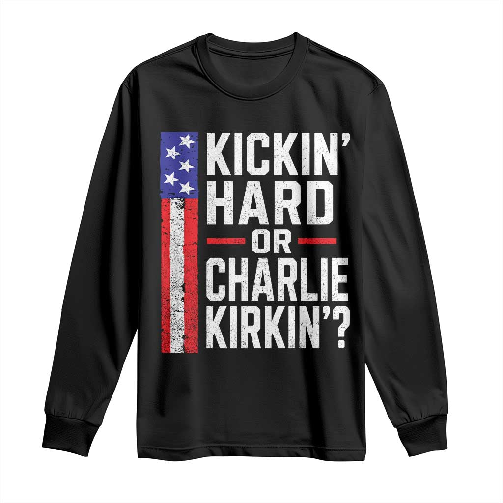 Funny Kickin Hard Or Kirkin US Political Long Sleeve Shirt Vintage American Flag TS11 Black Print Your Wear
