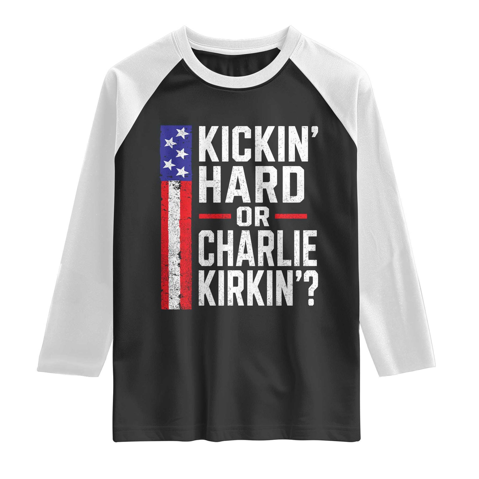 Funny Kickin Hard Or Kirkin US Political Raglan Shirt Vintage American Flag TS11 Black White Print Your Wear