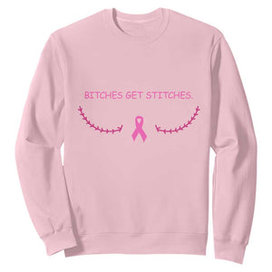 Funny Breast Cancer Awareness Sweatshirt Bitches Get Stitches Pink Ribbon TS11 Light Pink Print Your Wear