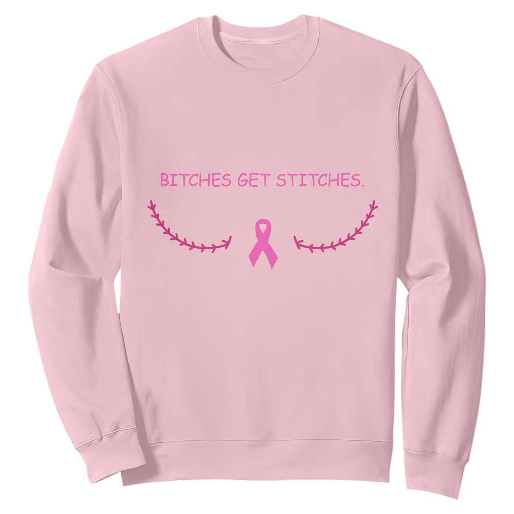 Funny Breast Cancer Awareness Sweatshirt Bitches Get Stitches Pink Ribbon TS11 Light Pink Print Your Wear