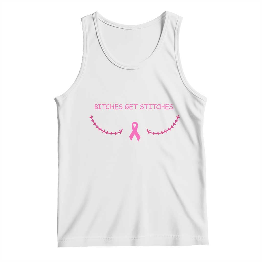 Funny Breast Cancer Awareness Tank Top Bitches Get Stitches Pink Ribbon TS11 White Print Your Wear