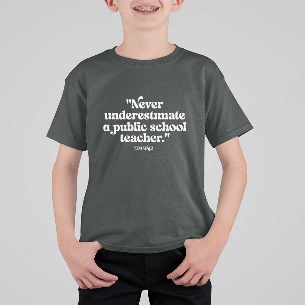 Tim Walz Supporter T Shirt For Kid Never Underestimate A Public School Teacher TS11 Dark Heather Print Your Wear