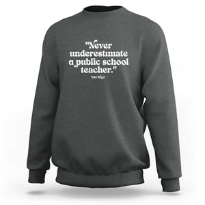 Tim Walz Supporter Sweatshirt Never Underestimate A Public School Teacher TS11 Dark Heather Print Your Wear