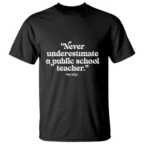 Tim Walz Supporter T Shirt Never Underestimate A Public School Teacher TS11 Black Print Your Wear