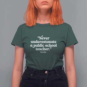 Tim Walz Supporter T Shirt For Women Never Underestimate A Public School Teacher TS11 Dark Forest Green Print Your Wear