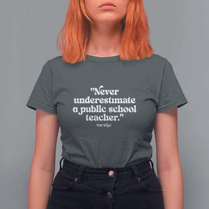 Tim Walz Supporter T Shirt For Women Never Underestimate A Public School Teacher TS11 Dark Heather Print Your Wear