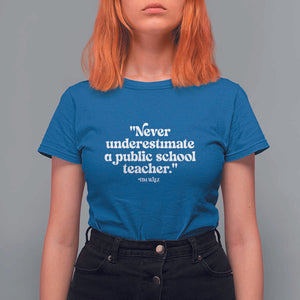 Tim Walz Supporter T Shirt For Women Never Underestimate A Public School Teacher TS11 Royal Blue Print Your Wear