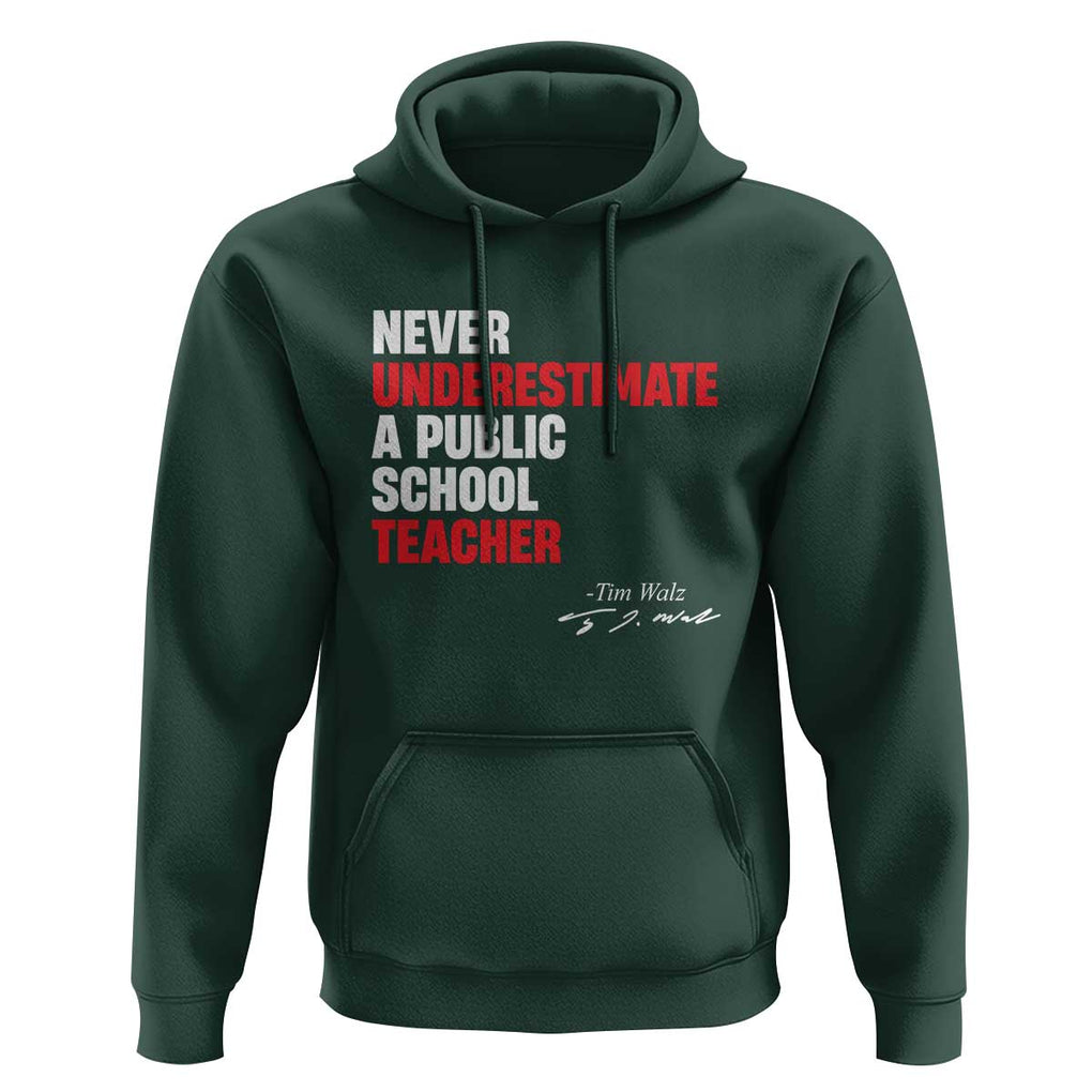 Tim Walz Hoodie Never Underestimate A Public School Teacher TS11 Dark Forest Green Print Your Wear