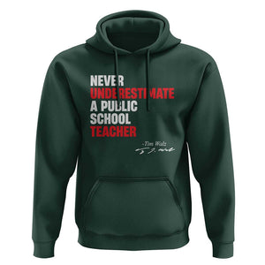 Tim Walz Hoodie Never Underestimate A Public School Teacher TS11 Dark Forest Green Print Your Wear
