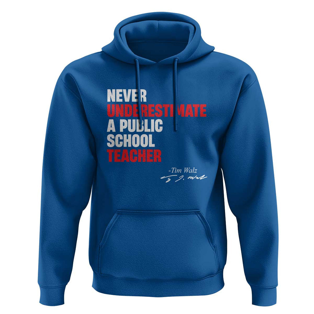 Tim Walz Hoodie Never Underestimate A Public School Teacher TS11 Royal Blue Print Your Wear