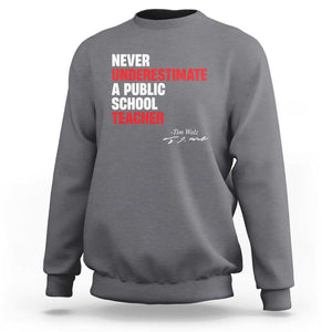 Tim Walz Sweatshirt Never Underestimate A Public School Teacher TS11 Charcoal Print Your Wear