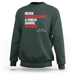 Tim Walz Sweatshirt Never Underestimate A Public School Teacher TS11 Dark Forest Green Print Your Wear