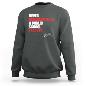 Tim Walz Sweatshirt Never Underestimate A Public School Teacher TS11 Dark Heather Print Your Wear