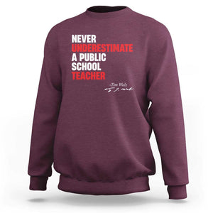 Tim Walz Sweatshirt Never Underestimate A Public School Teacher TS11 Maroon Print Your Wear