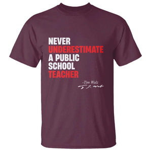 Tim Walz T Shirt Never Underestimate A Public School Teacher TS11 Maroon Print Your Wear